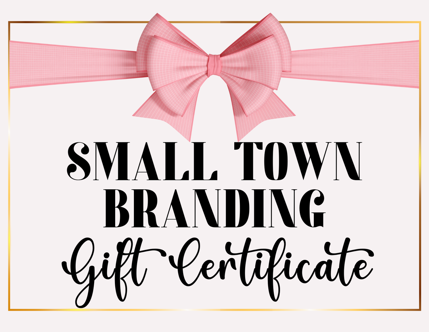 Gift certificate with pink bow and text 'Small Town Branding Gift Certificate' on a white background